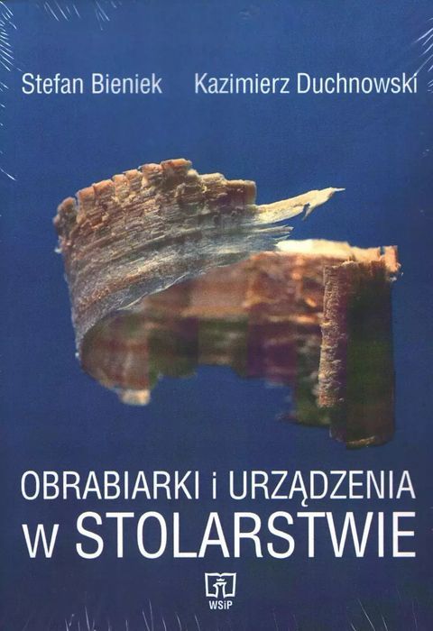Obrabiarki I Urządzenia W Stolarstwie  Stefan Bieniec