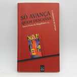 Livro - Vasco Pinto de Magalhães - Só Avança Quem Descansa - PAR4-SITE
