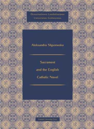 Sacrament and the English Catholic Novel - Aeksandra Słyszewska