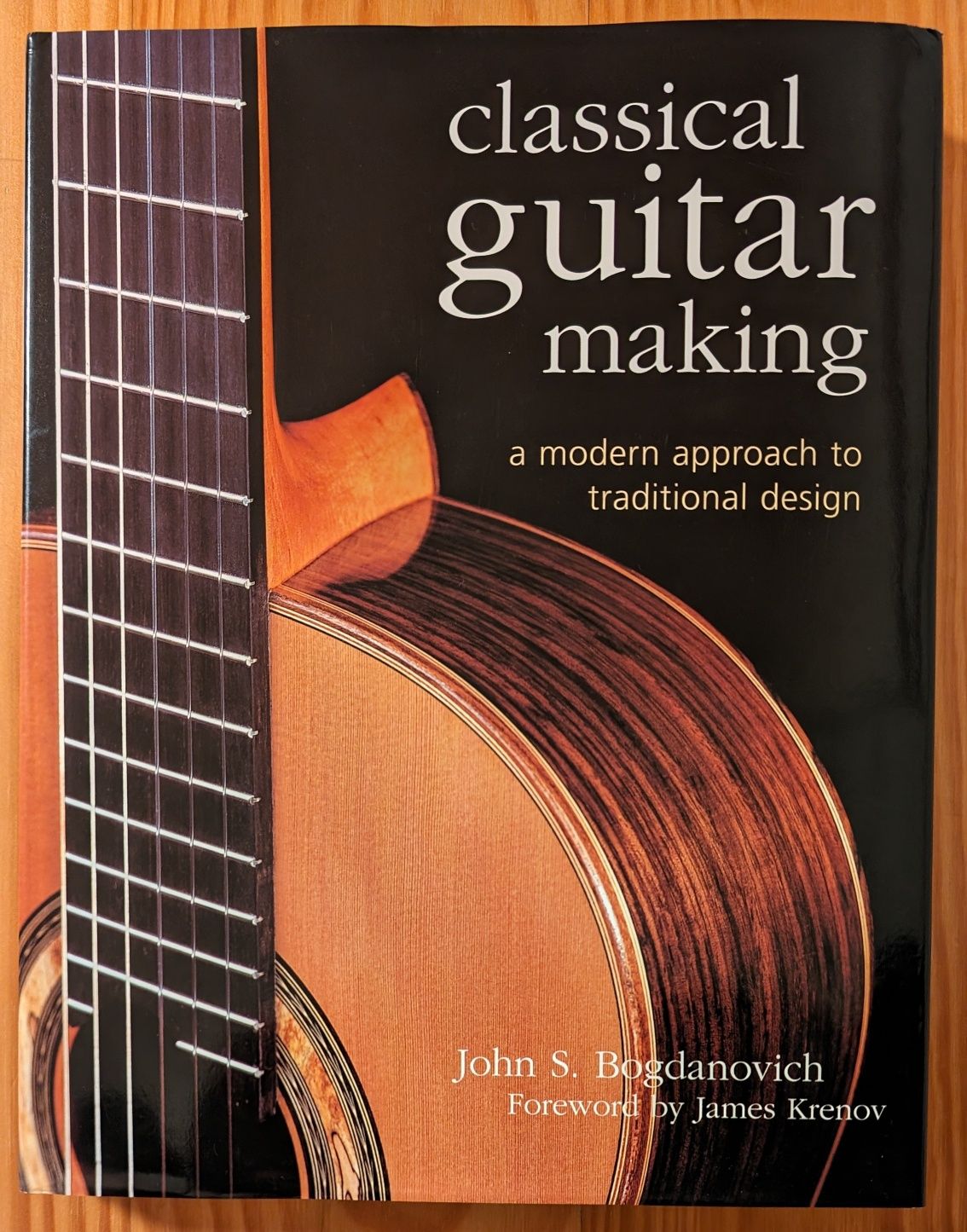 Classical Guitar Making: A Modern Approach to Traditional Design