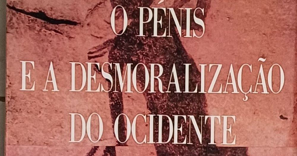 Pénis E a  Desmoralização do Ocidente livro interessante
