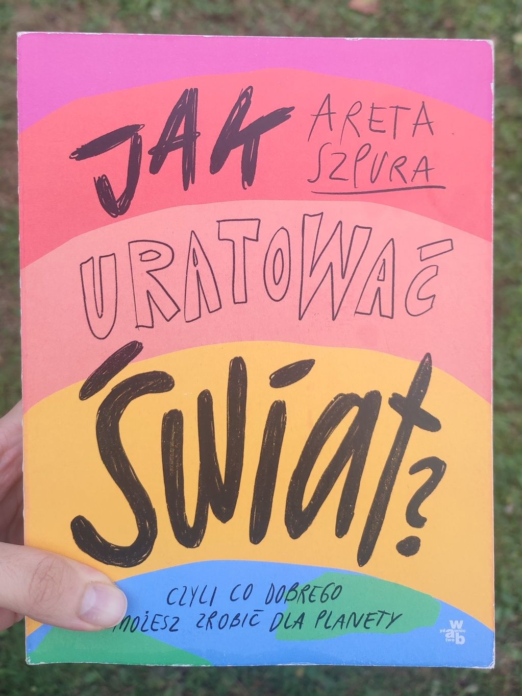 Książka Jak uratować świat Areta Szpura