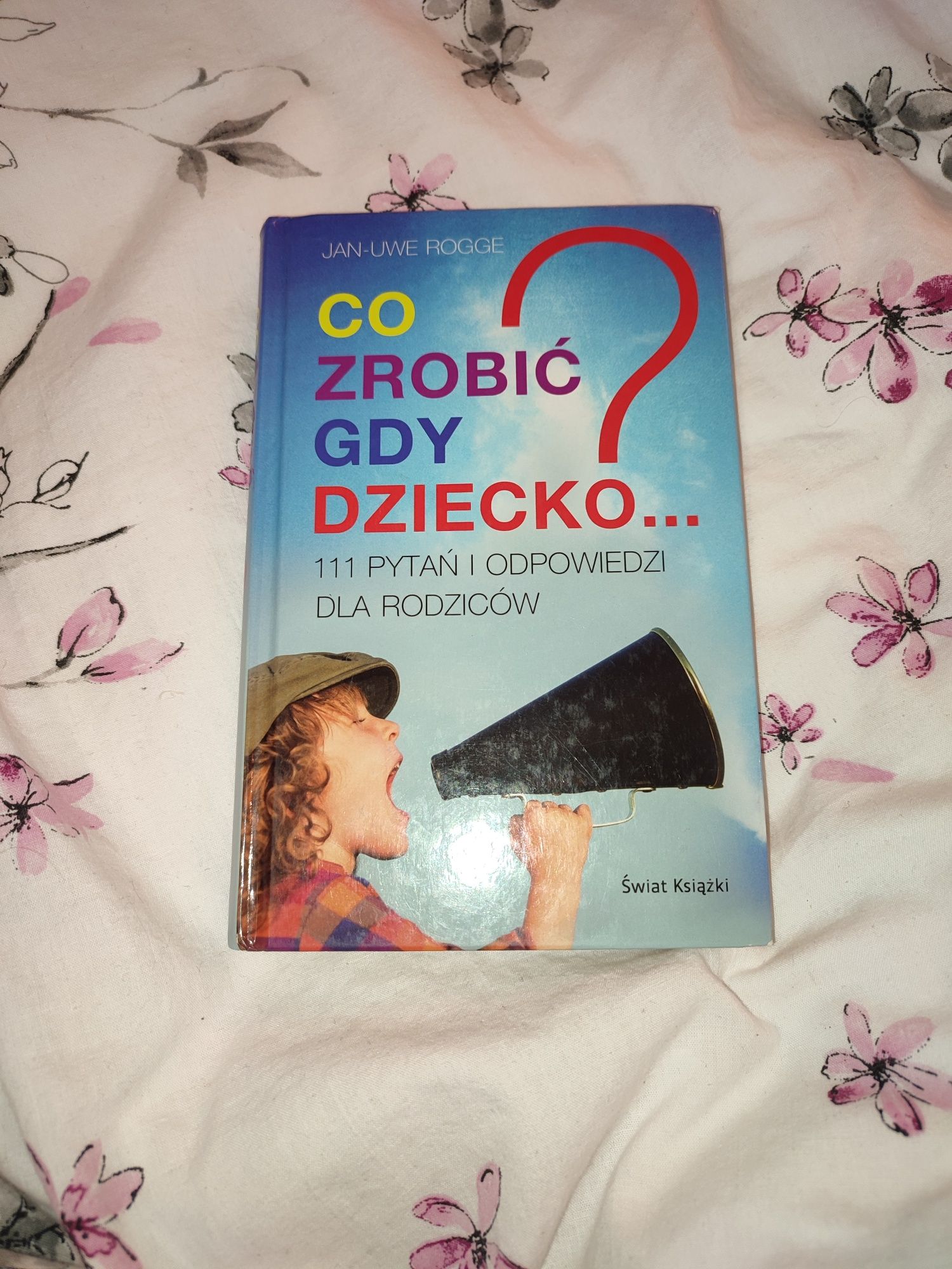 Książka 'Co zrobić gdy dziecko... 111 pytań i odpowiedzi'