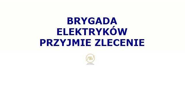 Elektryk szuka zleceń , Brygada Elektryków, przyjmę zlecenie