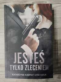 Jesteś tylko zleceniem - Katarzyna Kasmat - Łyskaniuk