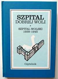 Szpital Dobrej Woli, SZPITAL WOLSKI 1939- 1945, twarda okładka! NOWA!