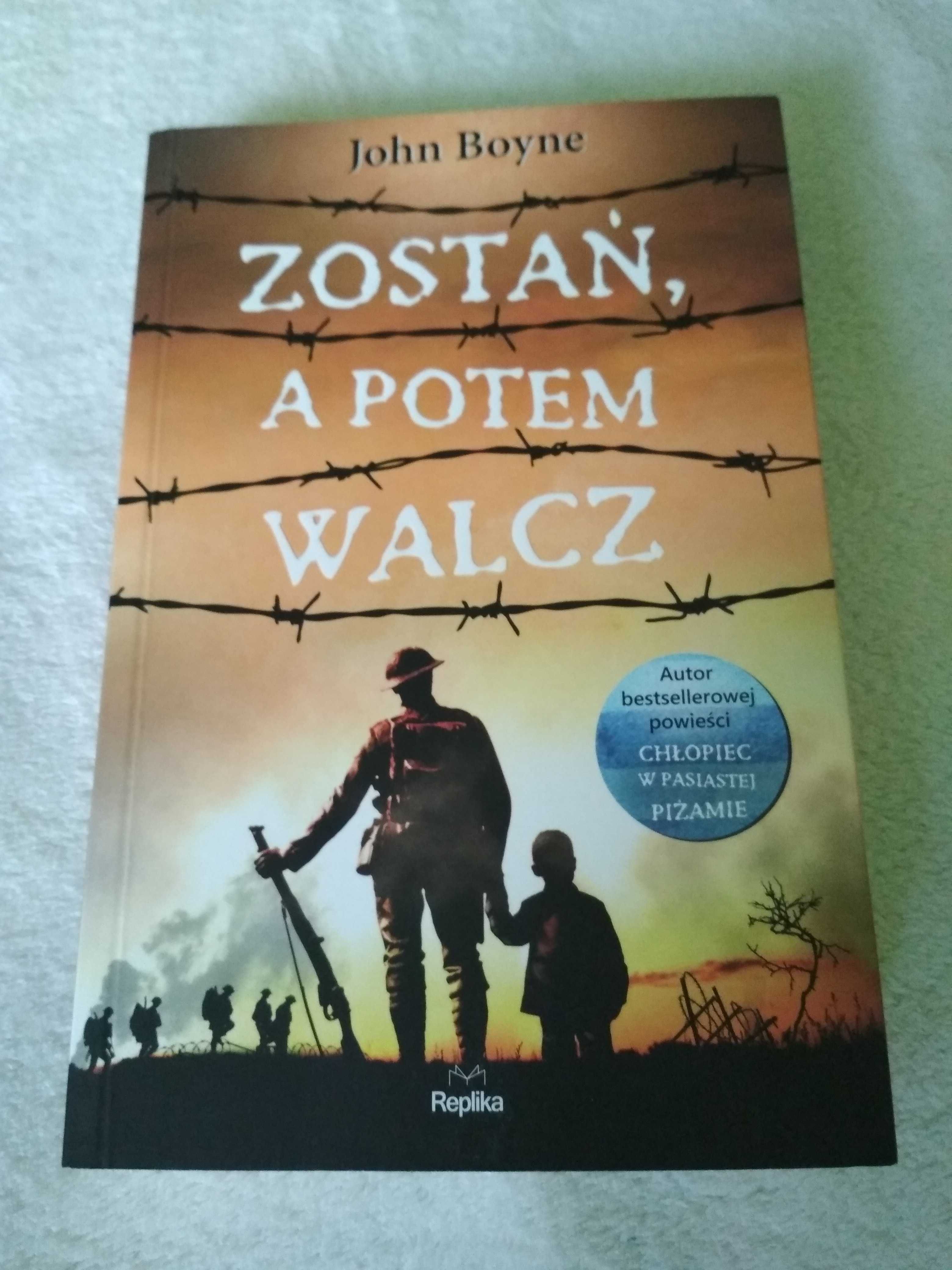 Książka ,, Zostań a potem walcz,, John Boyne