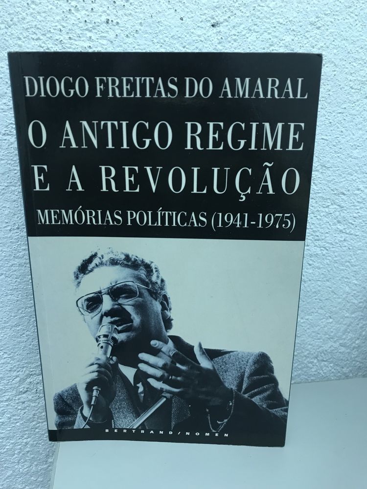 Diogo Freitas do Amaral O Antigo Regime e a Revolução Memórias Políticas