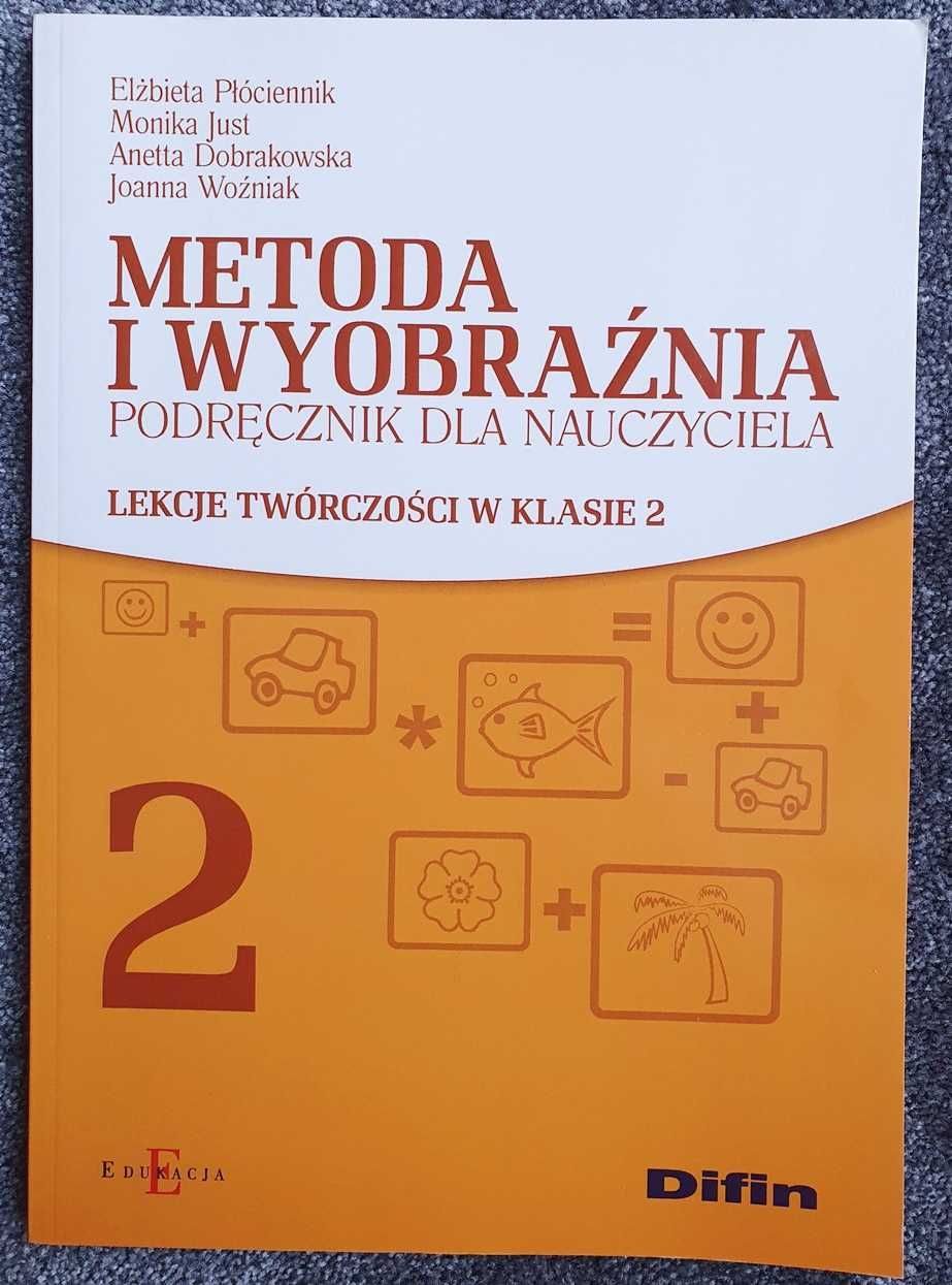 Metoda i wyobraźnia Lekcje twórczości w klasie 2. Cz. 2 E. Płóciennik