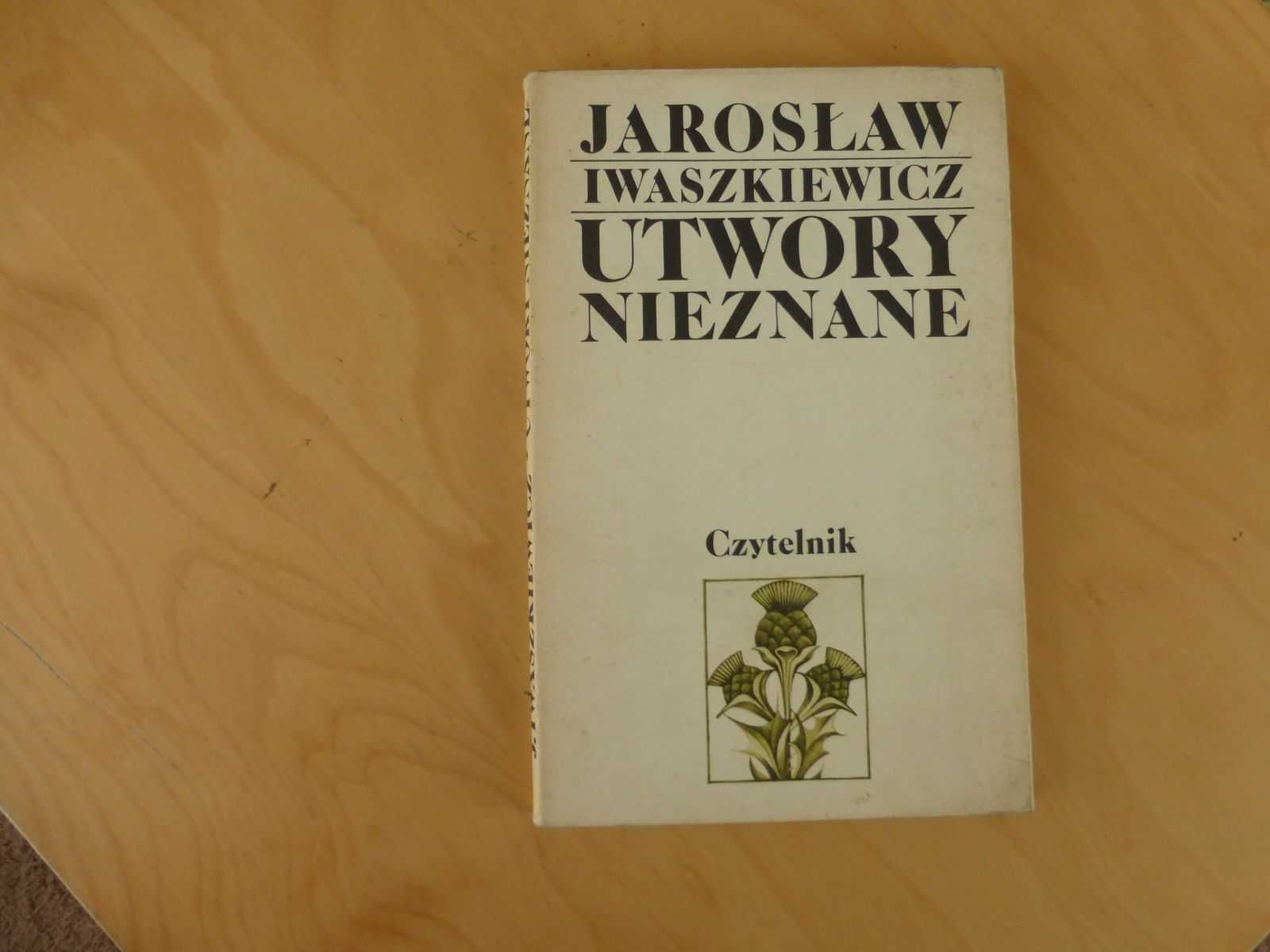 Utwory nieznane. Jarosław Iwaszkiewicz