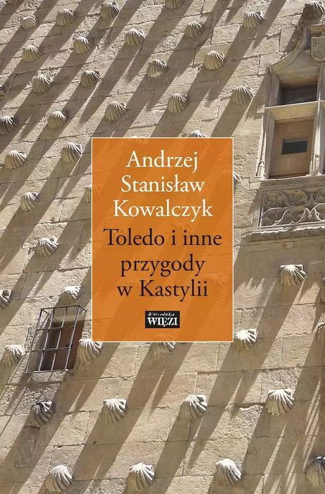 Toledo i inne przygody w Kastylii. Biblioteka Więzi