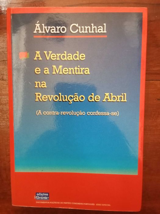 Álvaro Cunhal - A verdade e a mentira na Revolução de Abril