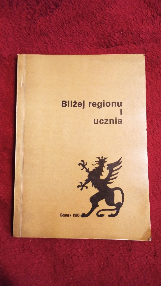 Książka Bliżej regionu i ucznia . Gdańsk 1993