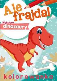 Ale frajda! Wykoloruj dinozaury - praca zbiorowa