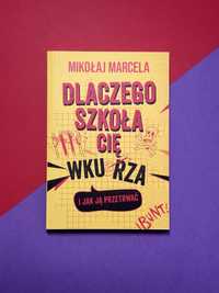 Dlaczego szkoła cię wkurza i jak ją przetrwać - Mikołaj Marcela