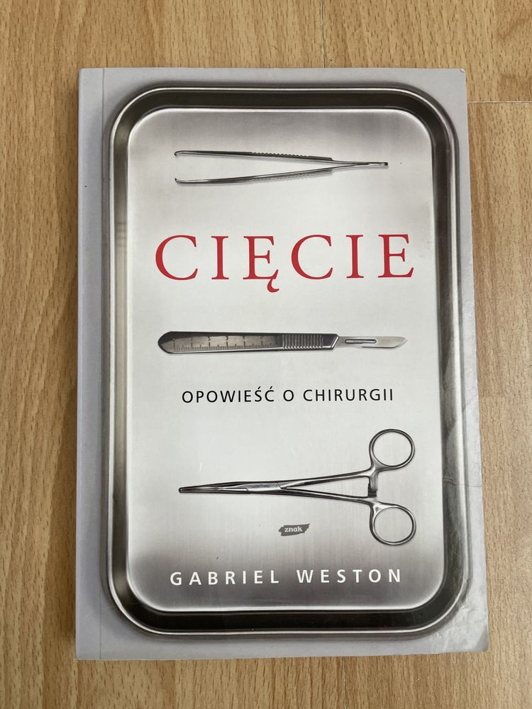 Cięcie Opowieść o chirurgii Gabriel Weston