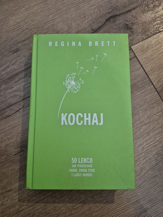 Regina Brett - Kochaj. 50 lekcji jak pokochać siebie, swoje życie i lu