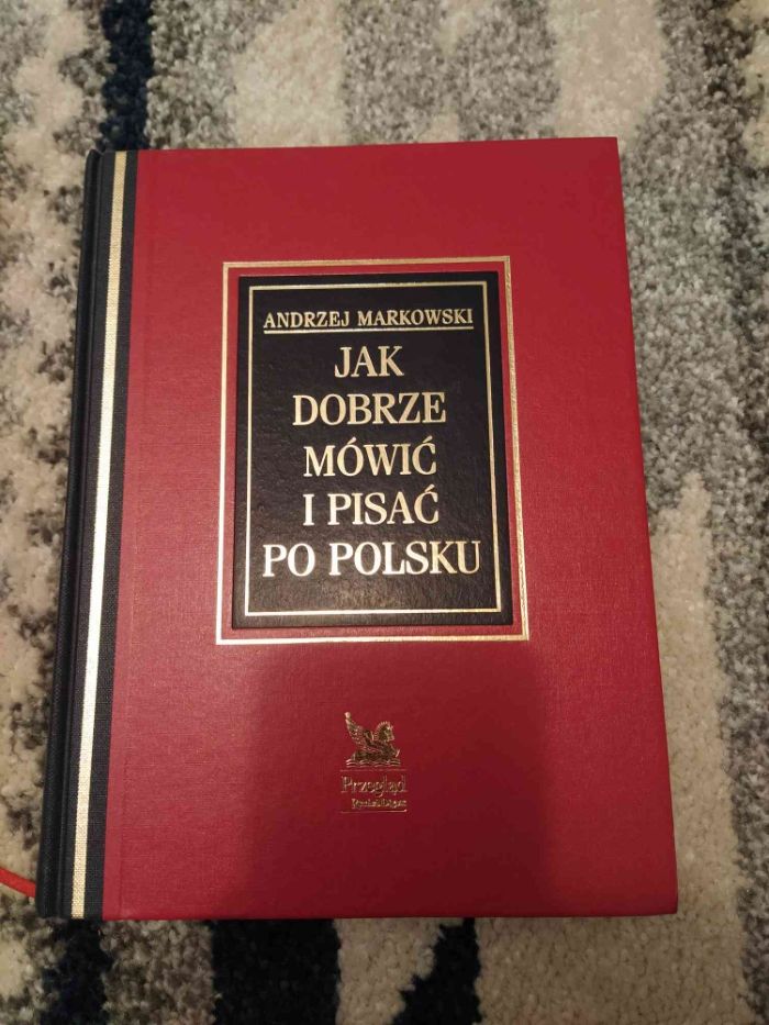 Andrzej Markowski - Jak Dobrze Mówić i Pisać po Polsku