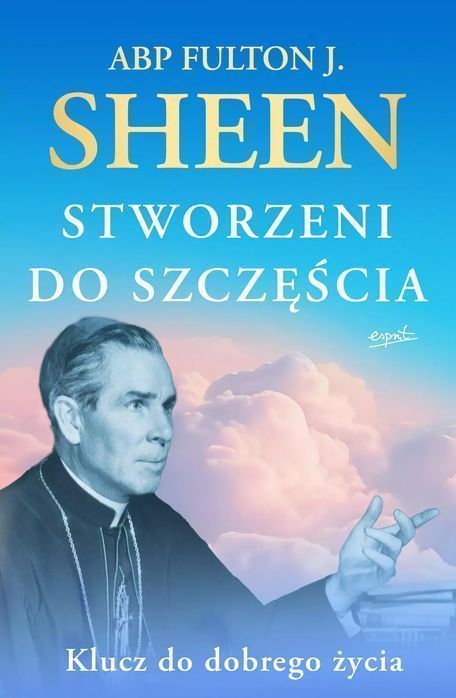 Stworzeni do szczęścia. Klucz do dobrego życia. Esprit