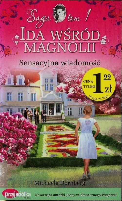 Ida Wśród Magnolii Tom 1 Sensacyjna Wiadomość Michaela Dornberg