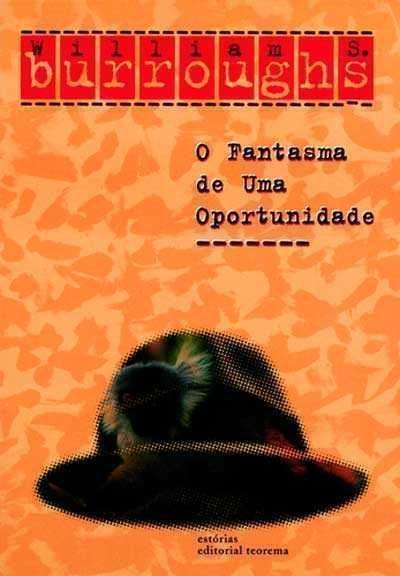 O Fantasma de Uma Oportunidade de William S. Burroughs [Portes Grátis]