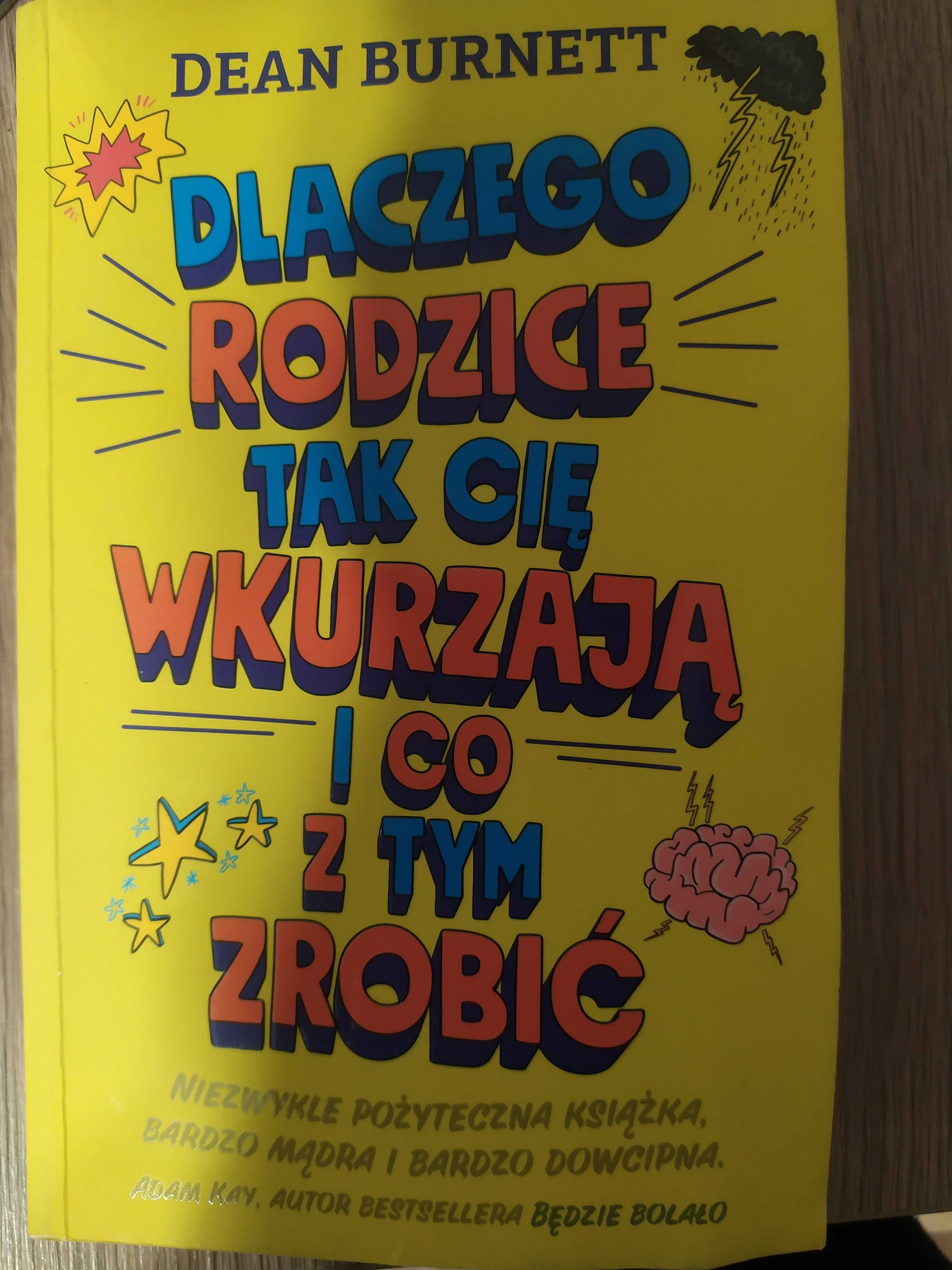 Książka Dlaczego rodzice tak cię wkurzają i co z tym zrobić. B.Dean