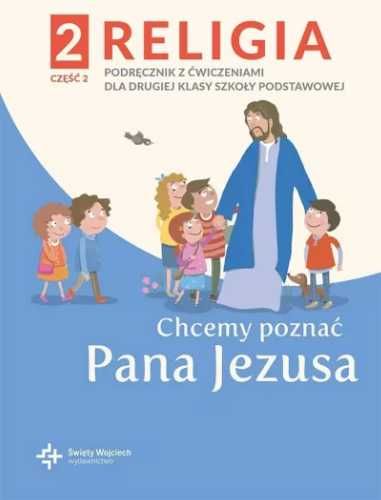 Katechizm SP 2 Chcemy poznać Pana Jezusa cz.2 2021 - red. ks. Paweł P
