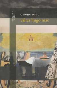 Livro O Nosso Reino de Valter Hugo Mãe ed. Alfaguara [Ler+] Portes Inc