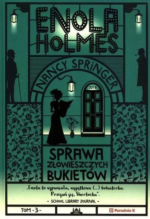 Enola Holmes. Tom 3. Sprawa Złowieszczych Bukietów Poradnia K