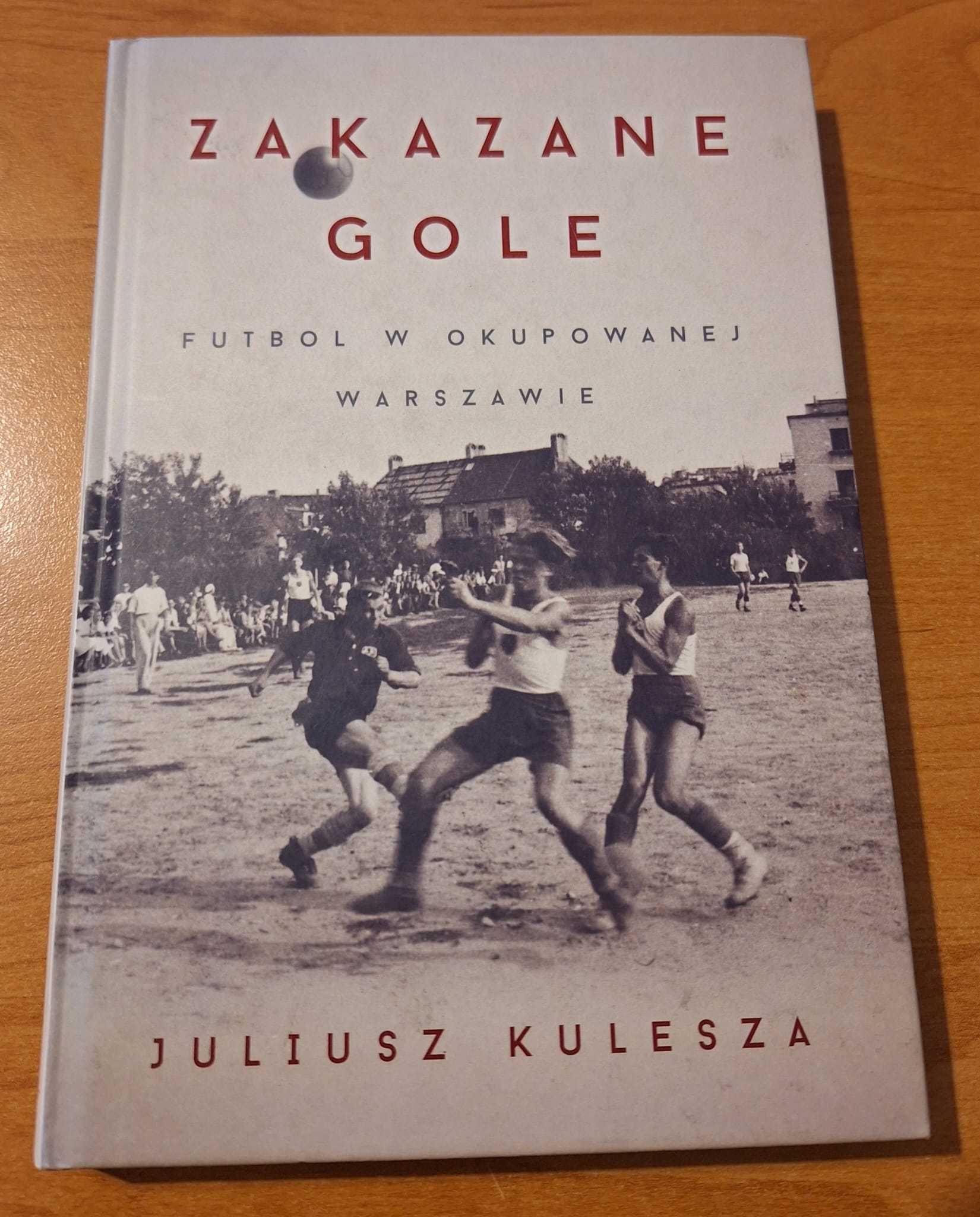 Zakazane gole futbol w okupowanej Warszawie Kulesza