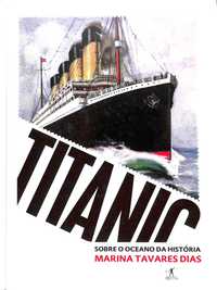 "Titanic: Sobre o Oceano da História" de Marina Tavares Dias [Novo]