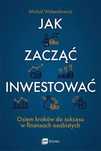 Jak zacząć inwestować? Michał Walendowicz