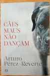Livro Caes Maus Nao Dancam, de Arturo Perez-Reverto