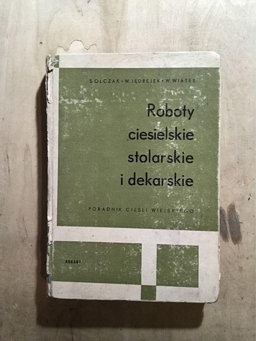 Roboty ciesielskie stolarskie i dekarskie Poradnik cieśli wiejskiego