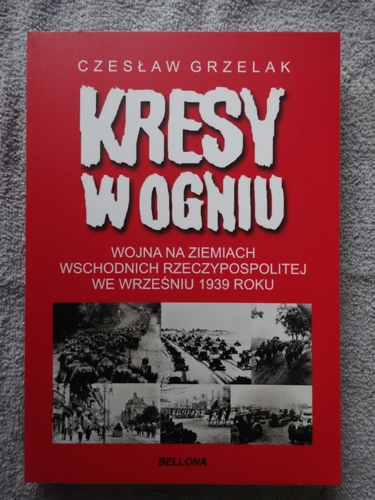 Kresy w ogniu 1939 - Czesław Grzelak _NOWA