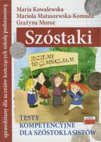 Szóstaki. Testy kompetencyjne dla szóstoklasistów - Maria Kowalewska,