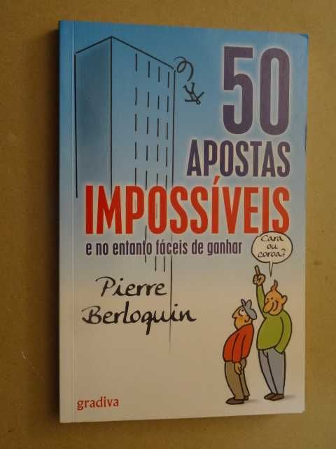 50 Apostas Impossíveis e no Entanto Fáceis de Ganhar de Pierre Berl.