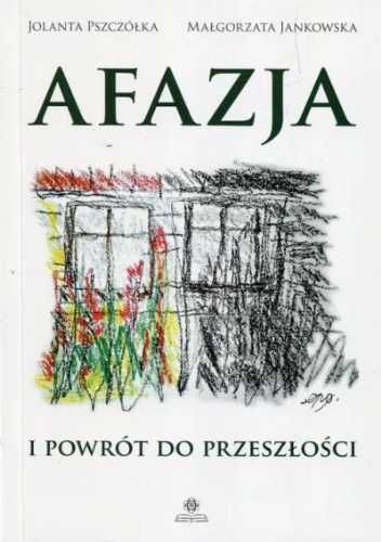 Afazja i powrót do przeszłości - Jolanta Pszczółka, Małgorzata Jankow