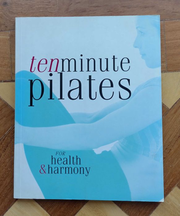 Ten Minute pilates for Health & harmony – Joyce Gavin & Walter McKone