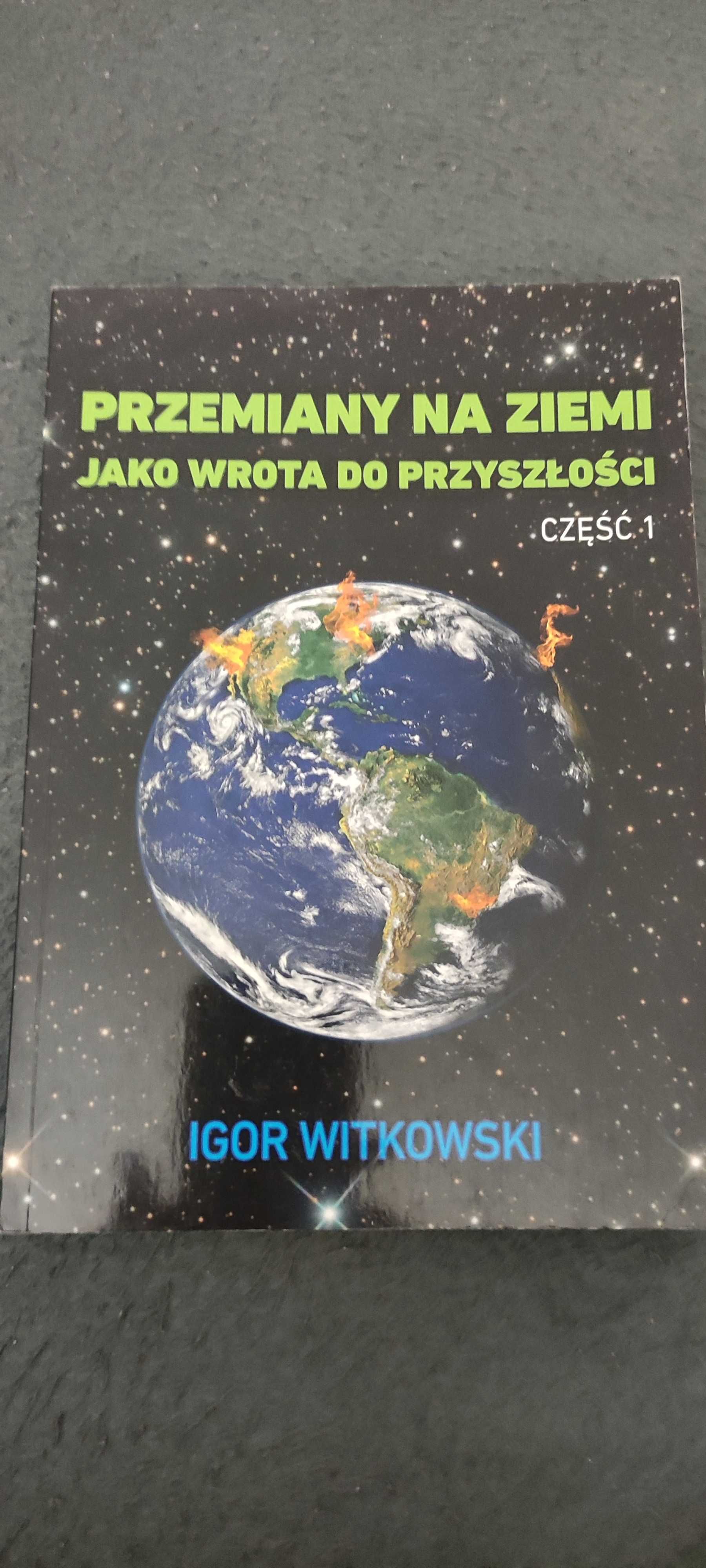 Przemiany na ziemi jako wrota do przyszłości. cz 1 Igor Witkowski