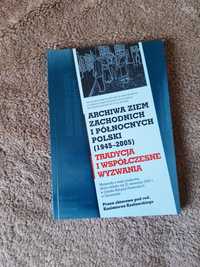 Archiwa ziem zachodnich i północnych polski 1945 - 2005