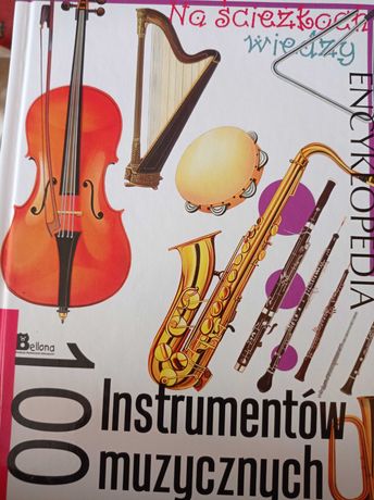 Na ścieżkach wiedzy - encyklopedia. "100 instrumentów muzycznych."