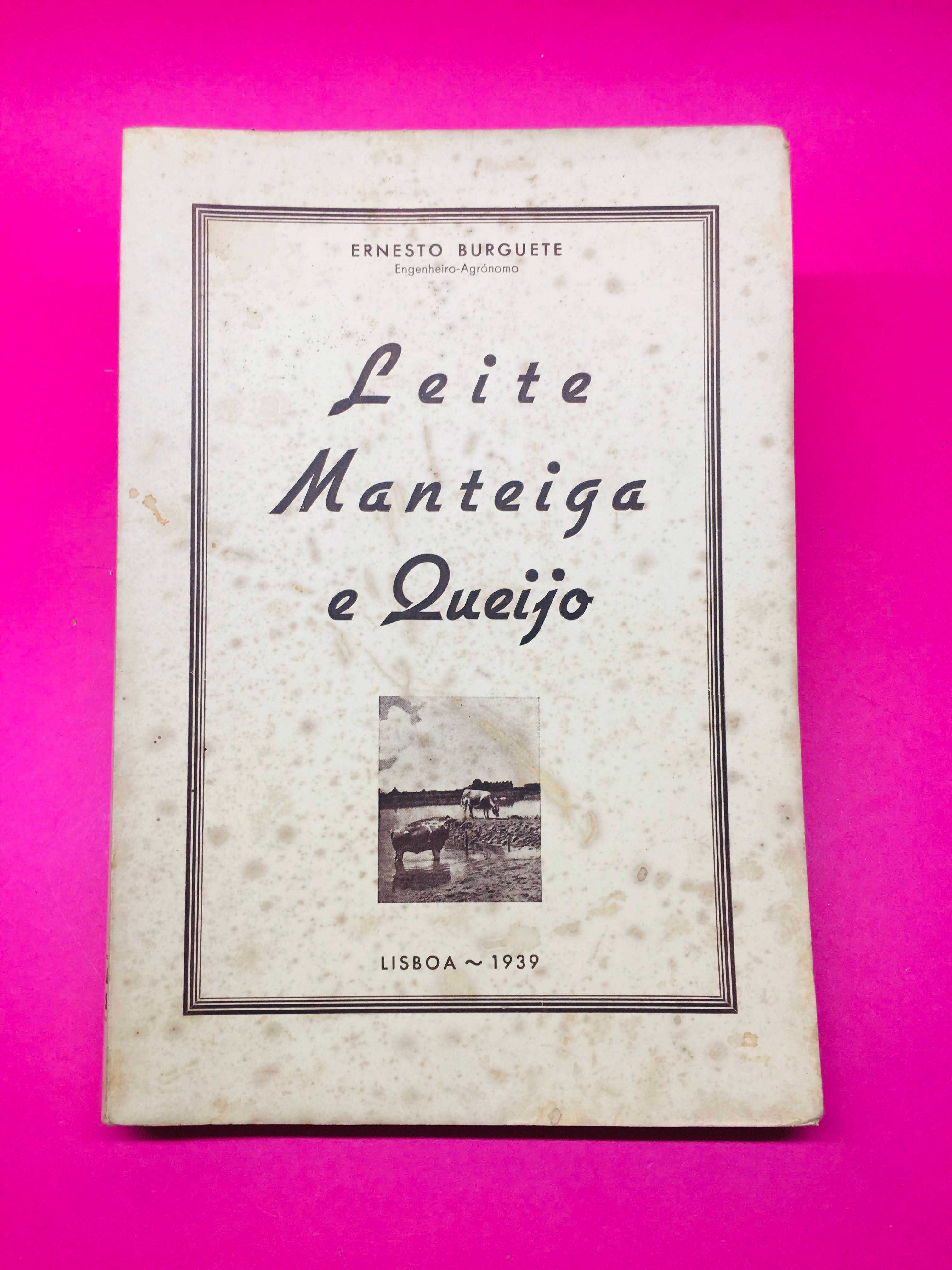 Leite Manteiga e Queijo - Ernesto Burguete