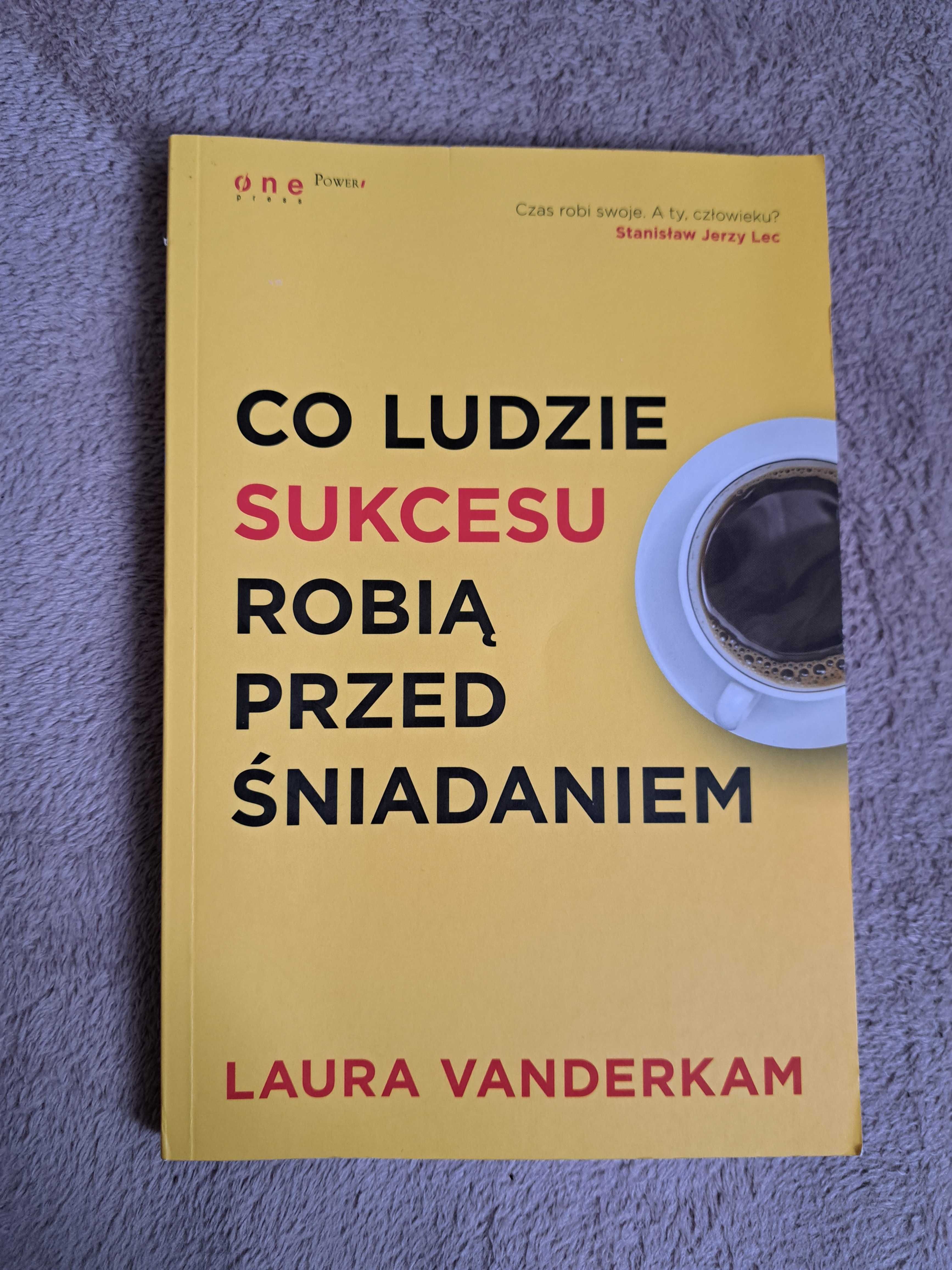Książka Co ludzie sukcesu robią przed śniadaniem - Laura Vanderkam