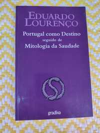 Portugal como destino  Mitologia da saudade 
Eduardo Lourenço