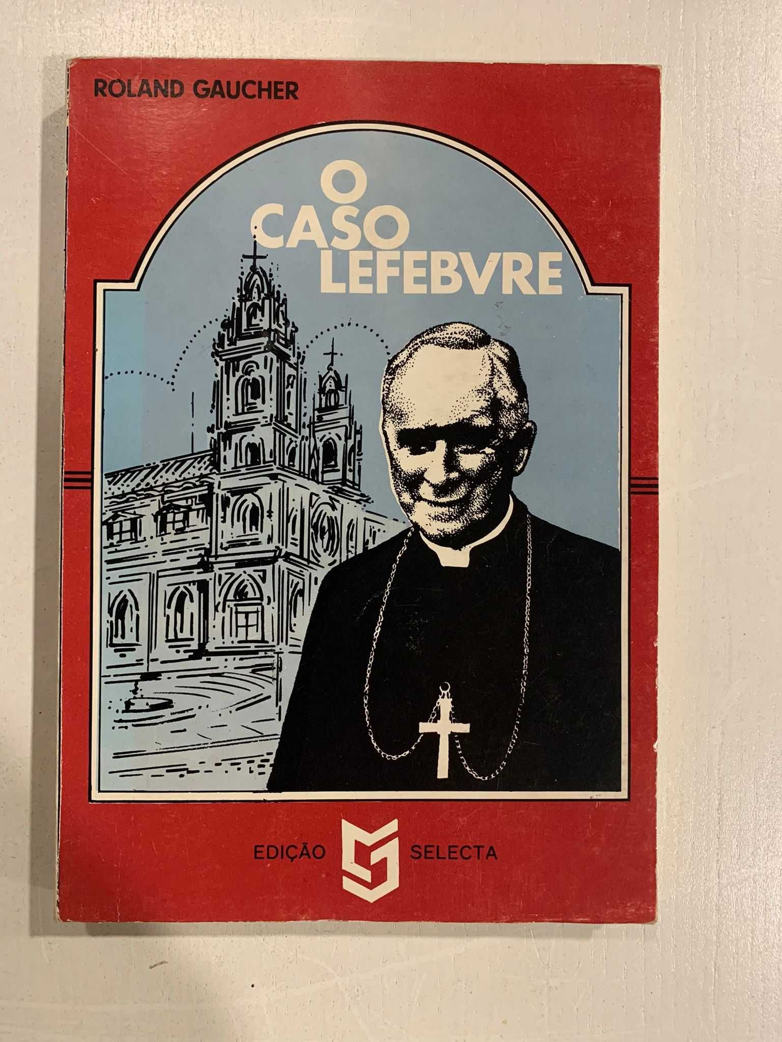 O Caso Lefebvre - Roland Gaucher