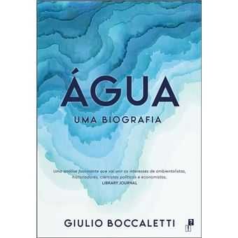 Água - Uma Biografia, Giulio Boccaletti