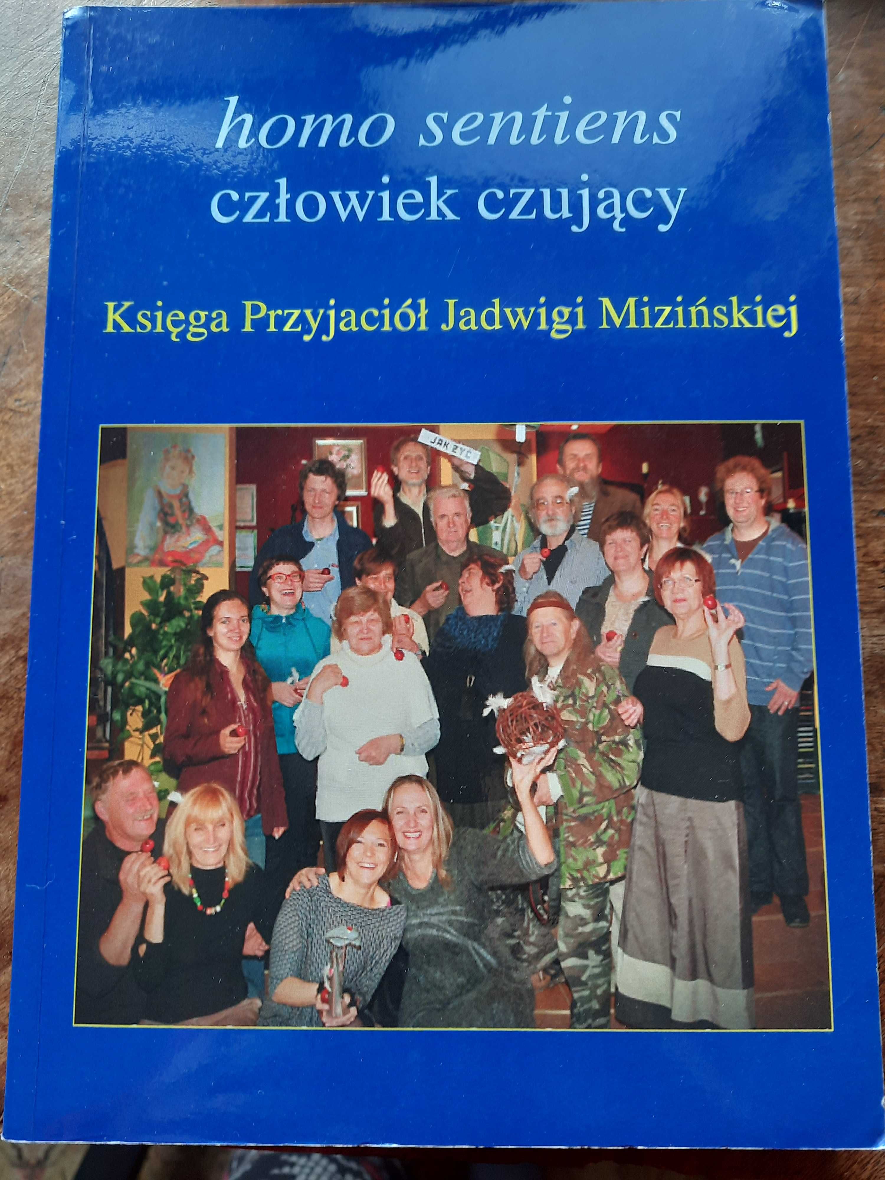 Człowiek czujący. Księga  przyjaciół prof. Jadwigi Mizińskiej