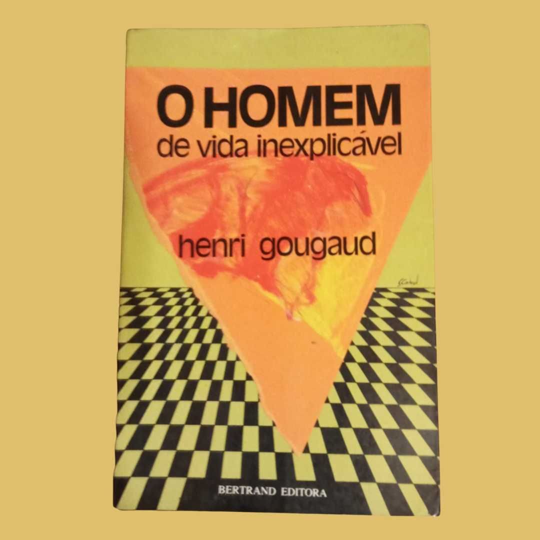 O homem de vida inexplicável – Henri Gougaud