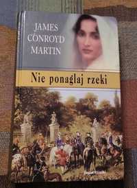 J. Conroyd Martin - Nie ponaglaj rzeki.